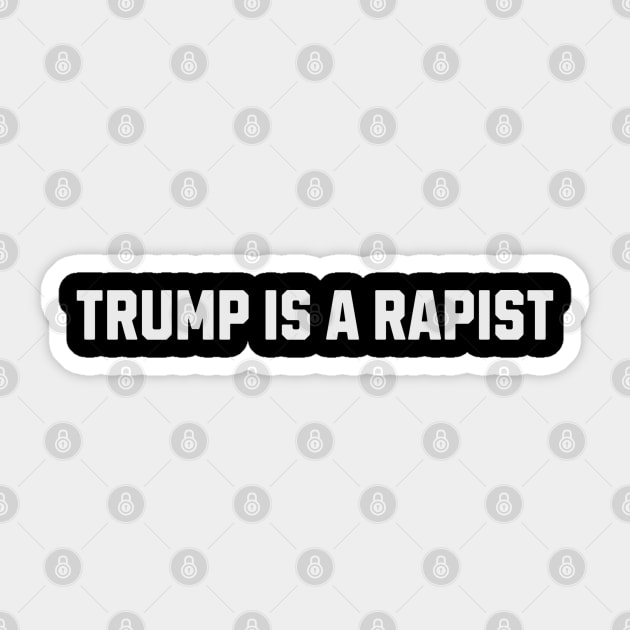 Trump-Is-A-Rapist Sticker by NelsonPR